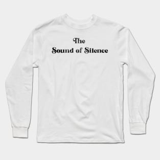 The Sound of Silence Long Sleeve T-Shirt